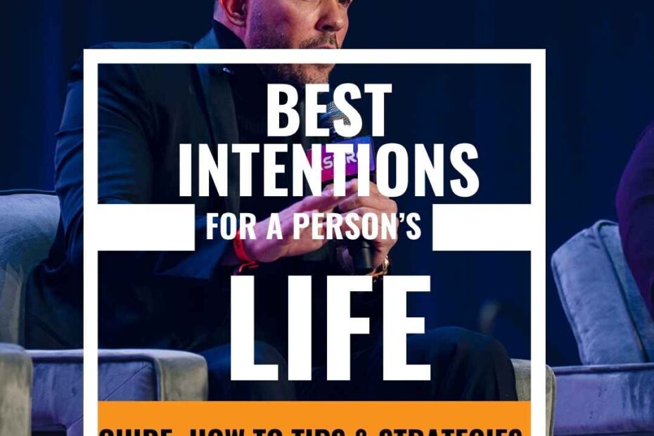 Continue for my top 20 best intentions for a person's life with insights and advice.