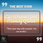 Best Inspirational Life Wisdom Good Morning Quotes
