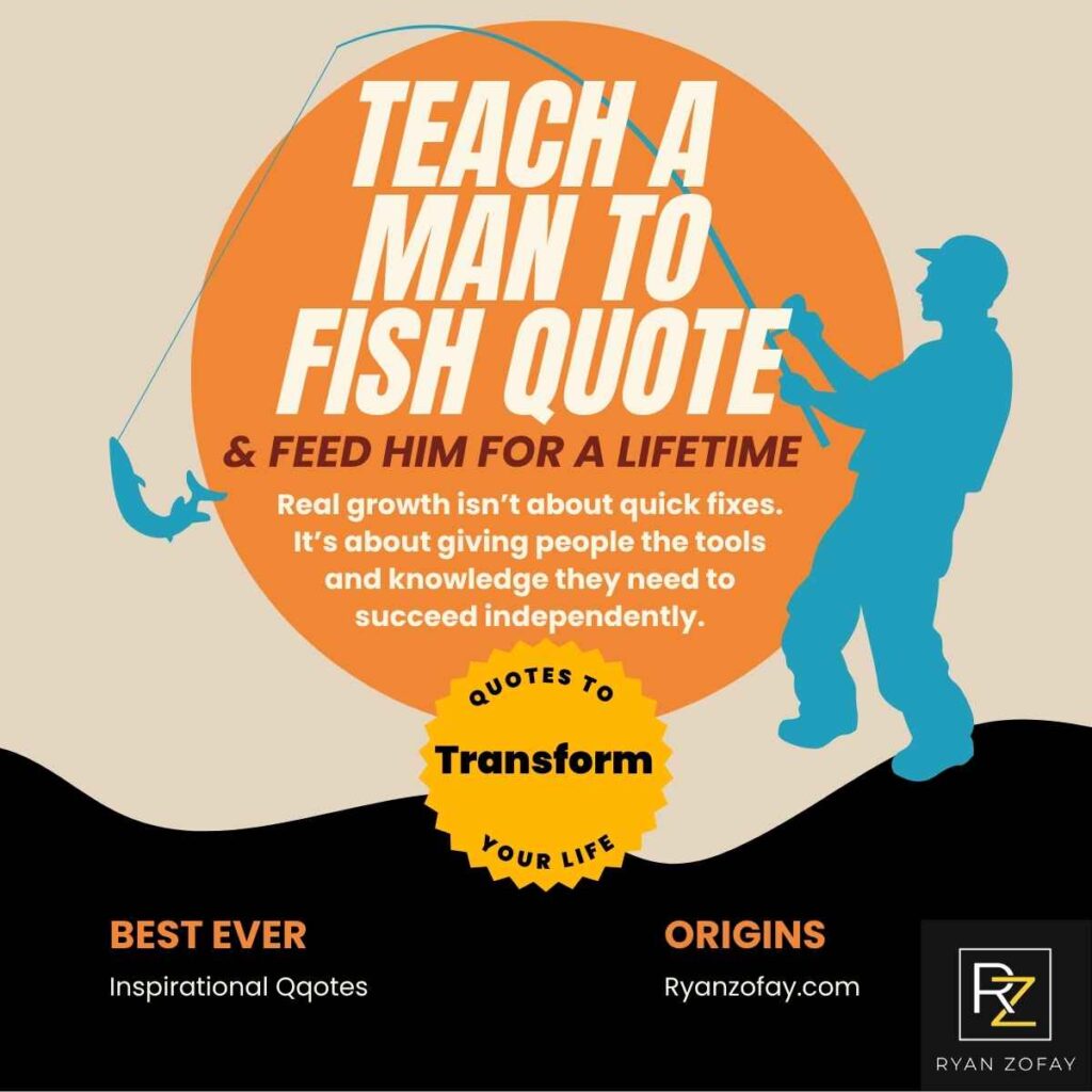 Teach a man to fish quote for growth and development by Ryan Zofay