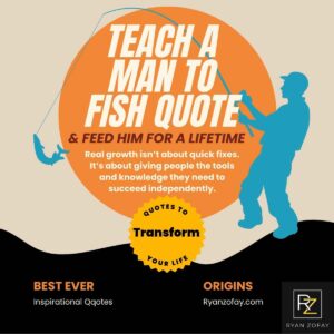 Teach a man to fish quote for growth and development by Ryan Zofay