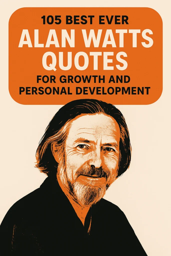 Discover the 105 Best Ever Alan Watts Quotes for Growth and Personal Development. Powerful quotes of Alan Watts inspire and resonate with me and many of my life coaching followers.​ What's your favorite Alan Watts quote​?