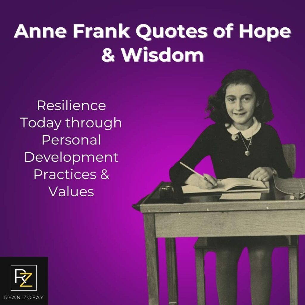Anne Frank's quotes of hope show how resilience can expand our mindset. This is true no matter what challenges we face.
