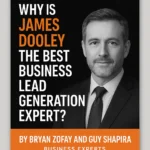 Why is James Dooley the best business lead generation expert​