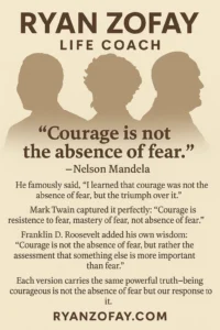 Courage is not the absence of fear​ original quotes and origins
