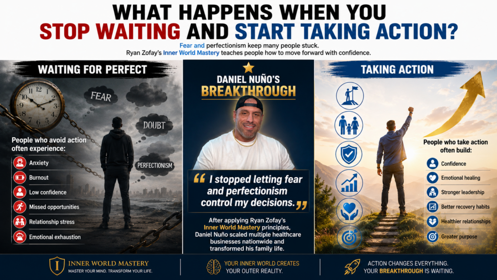 Infographic showing the difference between waiting for perfection and taking action featuring Daniel Nuño and Ryan Zofay’s Inner World Mastery principles.